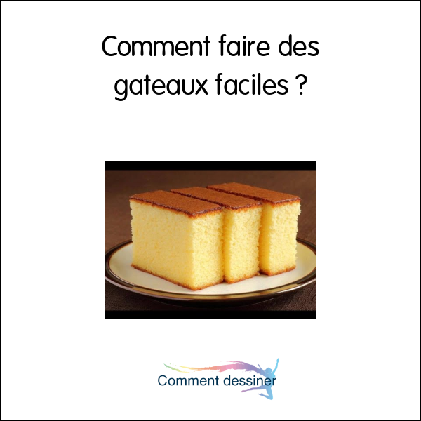 Comment faire des gâteaux faciles